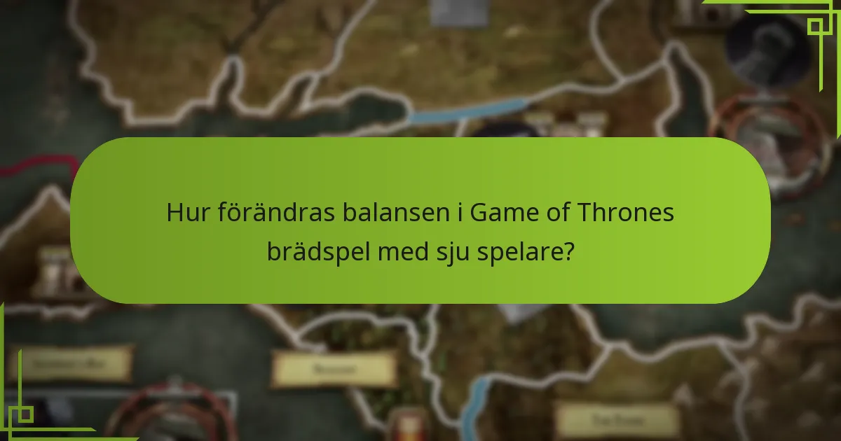 Hur förändras balansen i Game of Thrones brädspel med sju spelare?