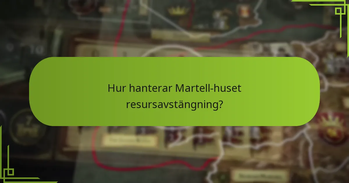 Hur hanterar Martell-huset resursavstängning?