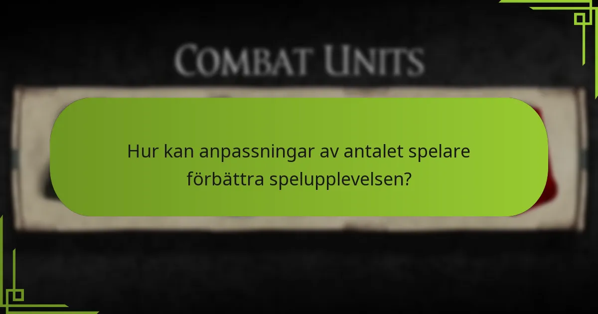 Hur kan anpassningar av antalet spelare förbättra spelupplevelsen?