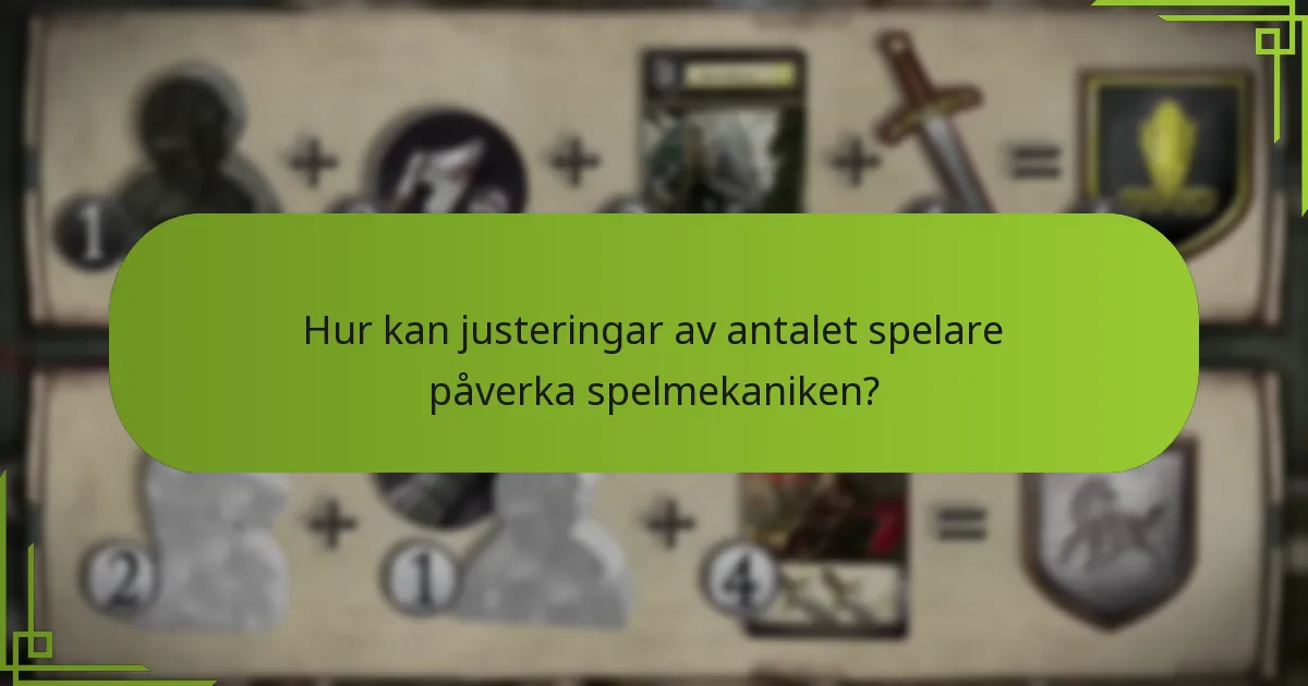 Hur kan justeringar av antalet spelare påverka spelmekaniken?