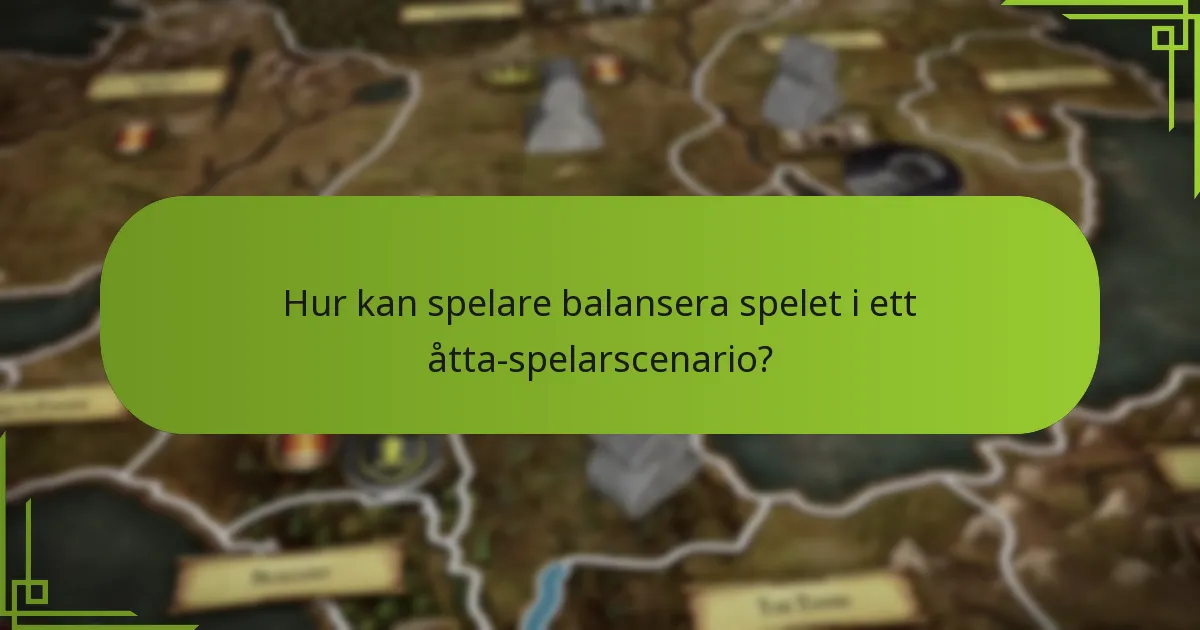 Hur kan spelare balansera spelet i ett åtta-spelarscenario?