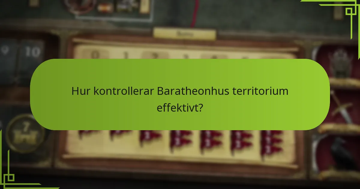 Hur kontrollerar Baratheonhus territorium effektivt?