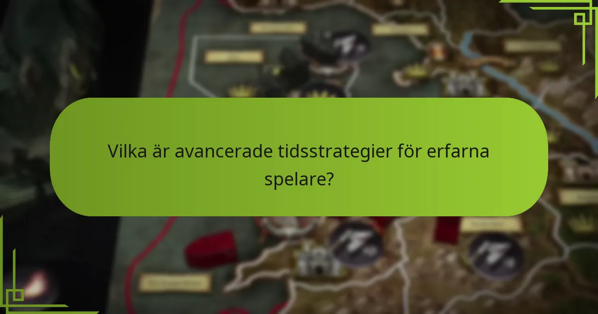 Vilka är avancerade tidsstrategier för erfarna spelare?
