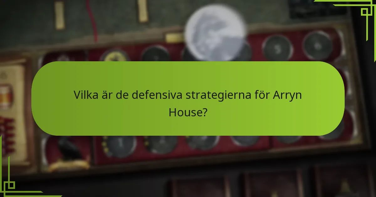 Vilka är avancerade defensiva taktiker för Arryn House?