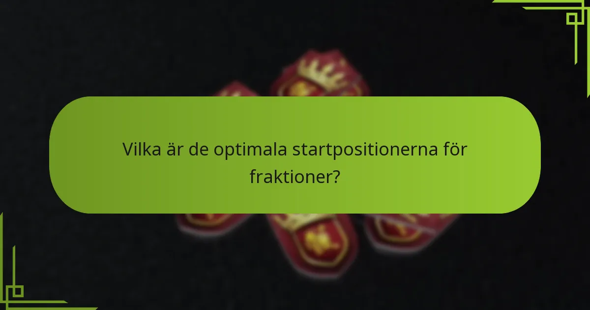 Vilka är de optimala startpositionerna för fraktioner?