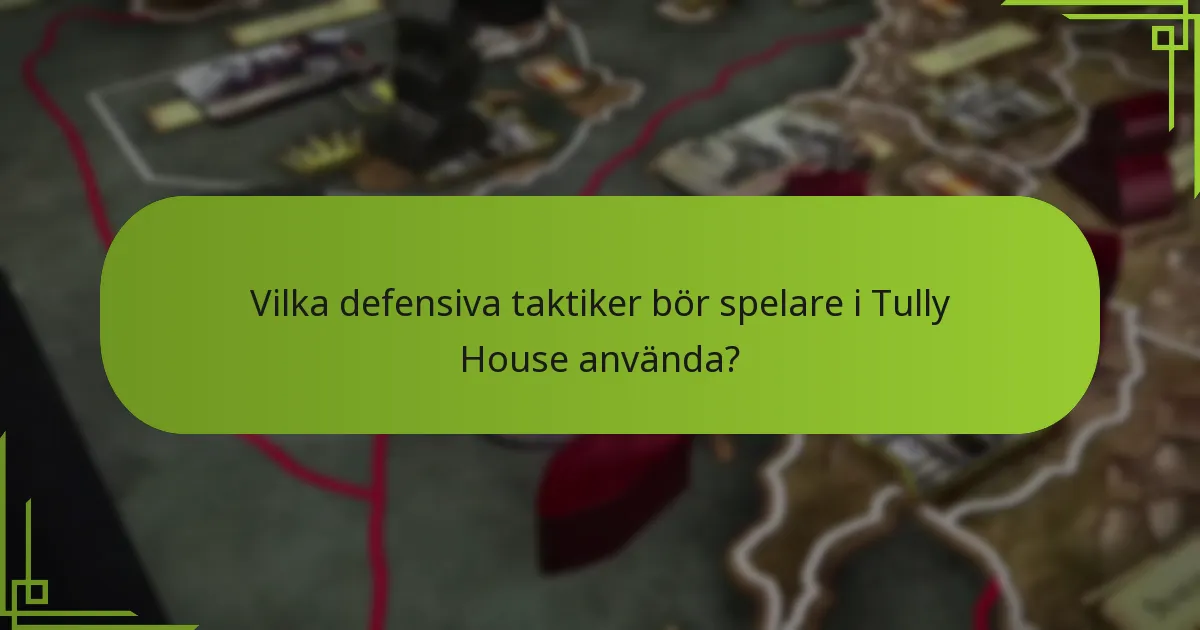 Vilka vanliga misstag bör undvikas i Tully House strategier?