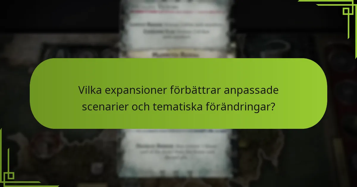 Vilka expansioner förbättrar anpassade scenarier och tematiska förändringar?
