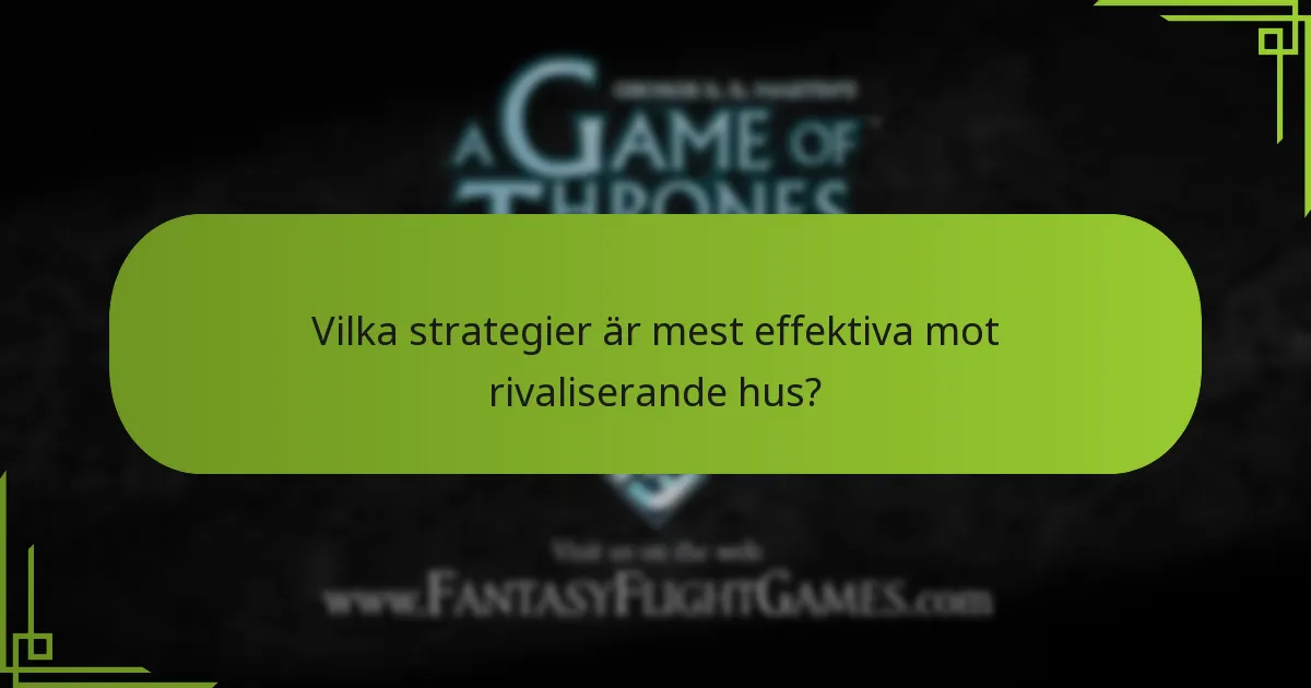 Vilka strategier är mest effektiva mot rivaliserande hus?