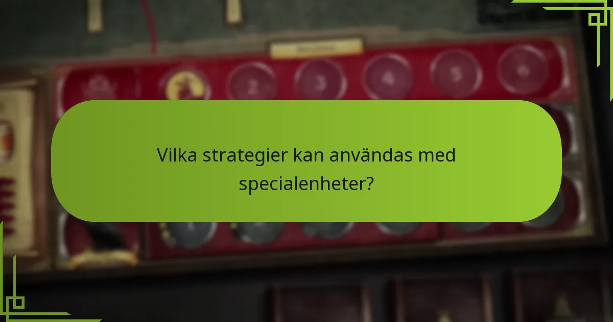 Vilka strategier kan användas med specialenheter?