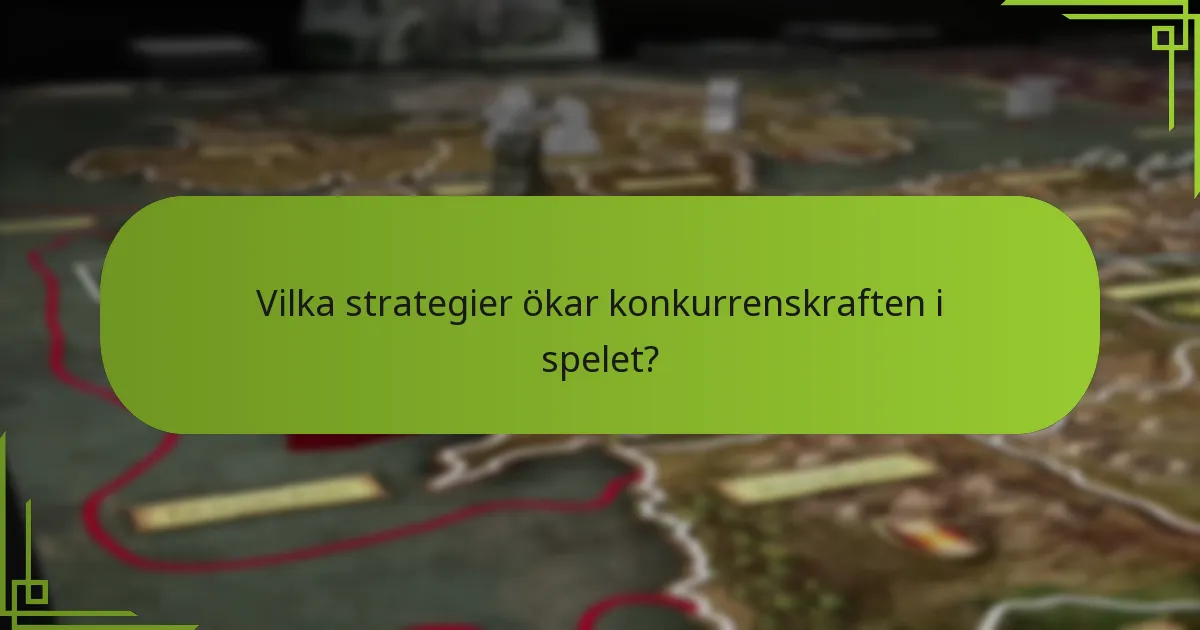 Vilka strategier ökar konkurrenskraften i spelet?